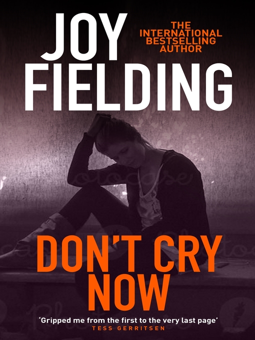 Title details for Don't Cry Now by Joy Fielding - Available